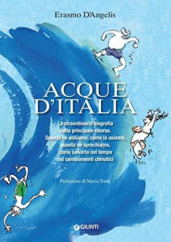 Acque d'Italia: La Straordinaria Biografia della Nostra Risorsa Principale
