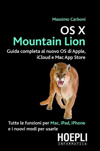 OS X Mountain Lion. Guida completa al nuovo OS di Apple, iCloud e Mac App Store