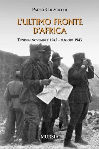 L'ultimo fronte d'Africa Tunisia: novembre 1942-maggio 1943