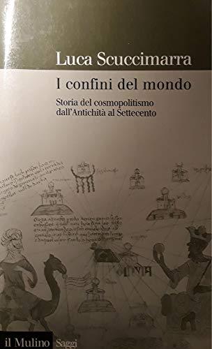 I confini del mondo: storia del cosmopolitismo dall'antichità al Settecento