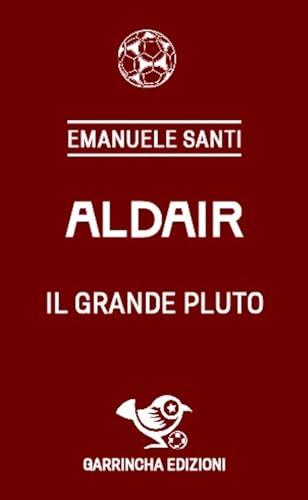 Aldair. Il grande Pluto