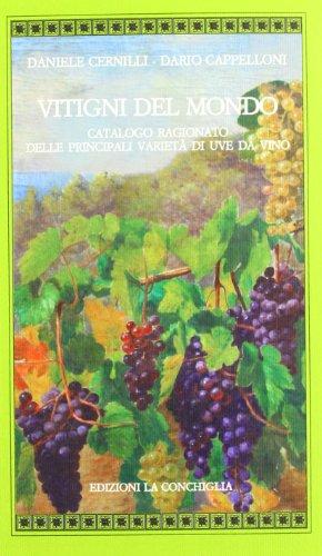 Vitigni del mondo. Catalogo ragionato delle principali varietà di uve da vino