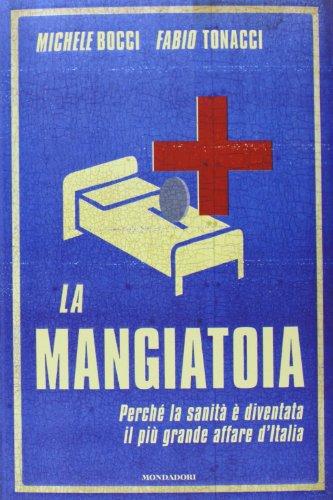 La mangiatoia: Perché la sanità è diventata il più grande affare d'Italia