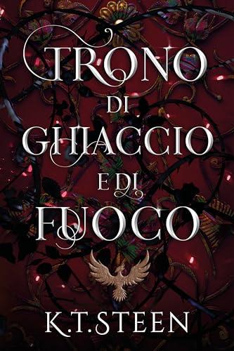 Trono di Ghiaccio e di Fuoco: una fantasia romantica (Inverno Senza Fine Vol. 5)