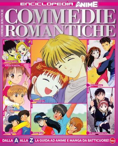 Commedie romantiche. Dalla A alla Z la guida ad anime e manga da batticuore! Enciclopedia anime