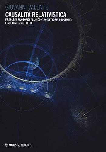 Causalità relativistica. Problemi filosofici all'incontro teoria dei quanti e relatività ristretta