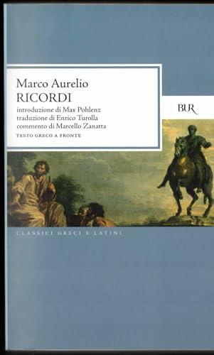 Ricordi di Marco Aurelio: Meditazioni per una Vita Saggezza (Edizione Rizzoli, Testo Greco a Fronte)