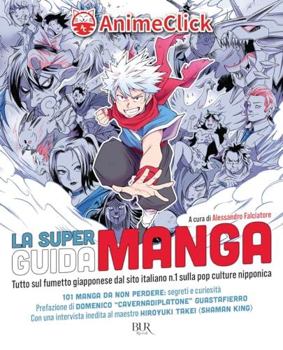 La super guida manga: Tutto sul fumetto giapponese dal sito italiano n.1 sulla pop culture nipponica