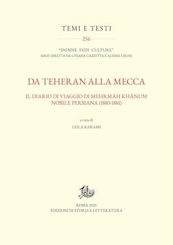 Da Teheran alla Mecca. Il diario di viaggio di Mehrmah Khanum, nobile persiana (1880-1881)