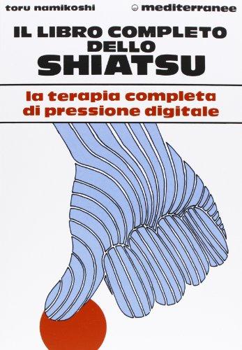 Il libro completo dello Shiatsu