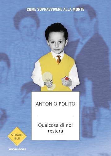 Qualcosa di noi resterà: Come sopravvivere alla morte