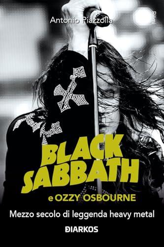 Black Sabbath e Ozzy Osbourne. Mezzo secolo di leggenda dark e heavy metal