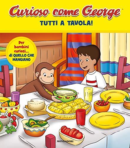 Tutti a tavola! Curioso come George. Ediz. a colori