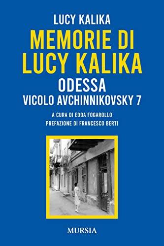 Memorie di Lucy Kalika: Odessa, vicolo Avchinnikovsky 7 (Libri per non dimenticare) (Italian Edition)