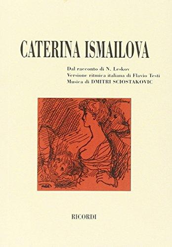 Caterina Ismailova. Opera in 4 atti e 9 quadri, dal racconto di N. Leskov