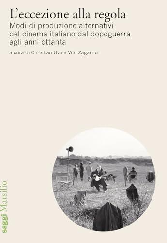 L'eccezione alla regola: modi di produzione alternativi del cinema italiano dal dopoguerra agli anni Ottanta