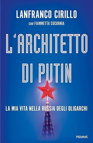 L'architetto di Putin: la mia vita nella Russia degli oligarchi