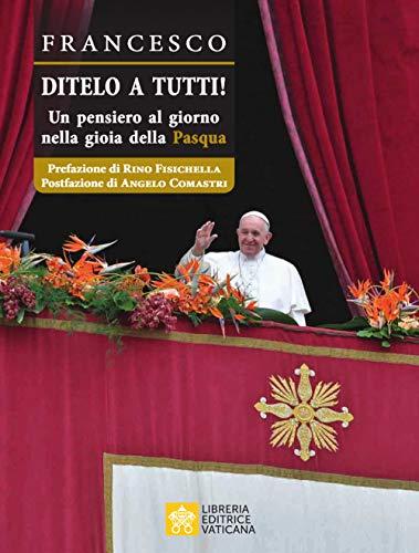 Ditelo a Tutti. Un pensiero al giorno nella gioia della Pasqua