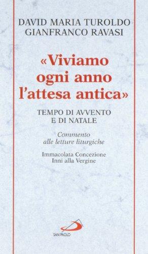 Viviamo ogni anno l'attesa antica. Tempo di Avvento e di Natale.