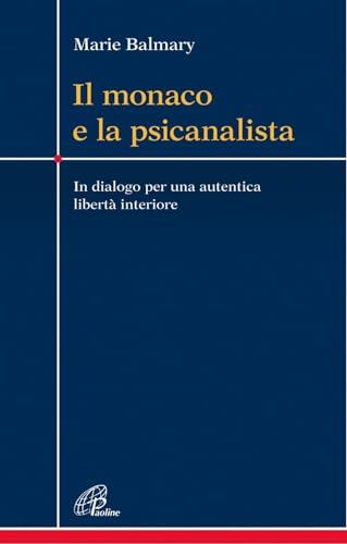 Il monaco e la psicanalista. In dialogo per una autentica libertà interiore