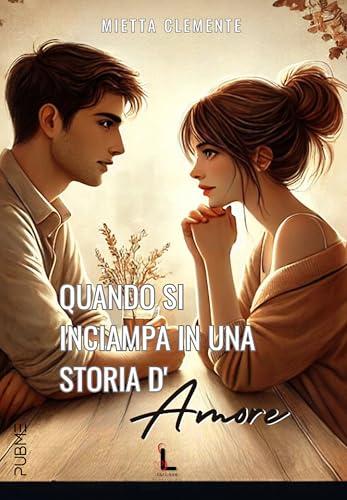 Quando si inciampa in una storia d'amore: Collana Starlove - PubMe Romance