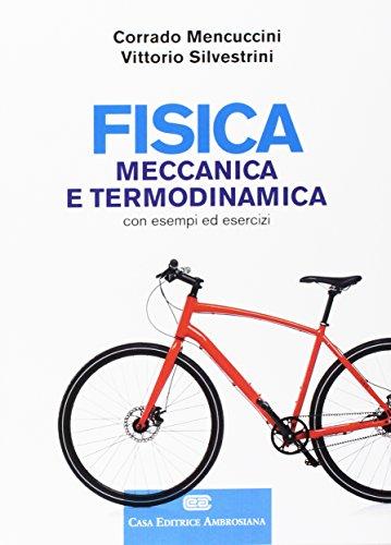Fisica. Meccanica e termodinamica. Con esempi ed esercizi