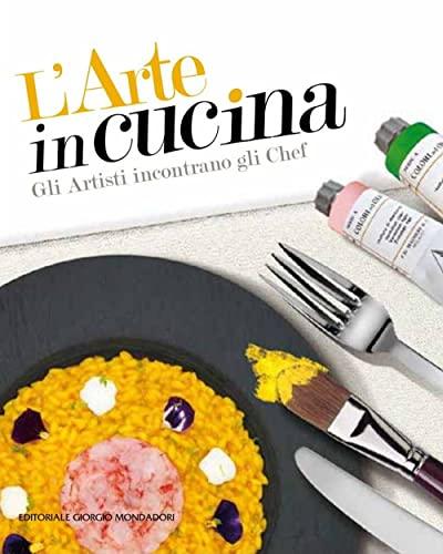 L'arte in cucina gli artisti incontrano gli chef