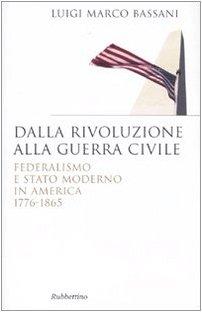 Dalla rivoluzione alla guerra civile. Federalismo e stato moderno in America 1776-1865