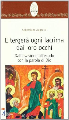 E tergerà ogni lacrima dai loro occhi. Dall'evasione all'esodo con la parola di Dio