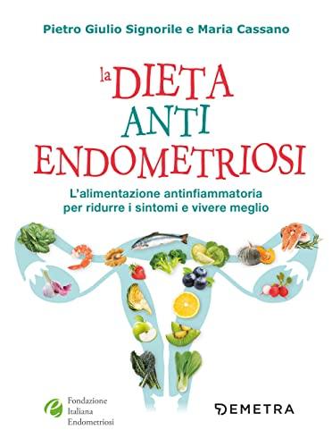 La dieta anti endometriosi: Alimentazione antinfiammatoria per vivere meglio