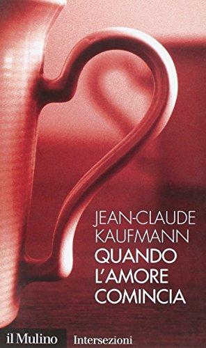Quando l'amore comincia - Jean-Claude Kaufmann