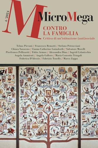 Micromega. Contro la famiglia. Critica a un'istituzione (anti)sociale (2024) (Vol. 4)