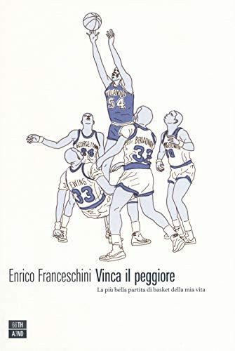 Vinca il peggiore. La più bella partita di basket della mia vita