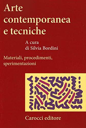 Arte contemporanea e tecniche materiali, procedimenti, sperimentazioni