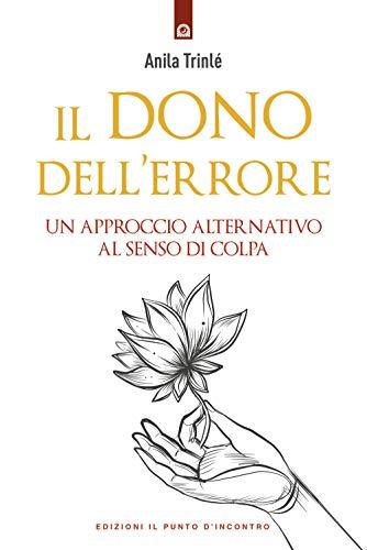 Il dono dell'errore. Un approccio alternativo al senso di colpa