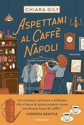 Aspettami al Caffè Napoli - Chiara Gily