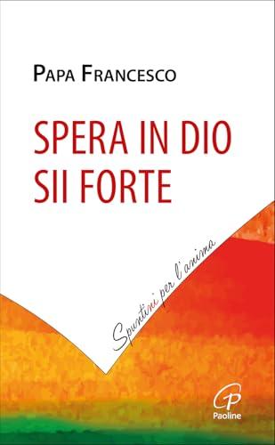 Spera in Dio, sii forte