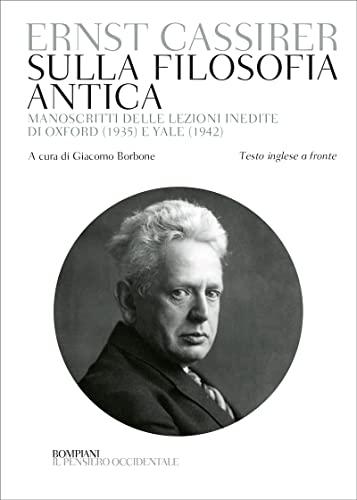 Cassirer. Sulla filosofia antica: Testo inglese a fronte