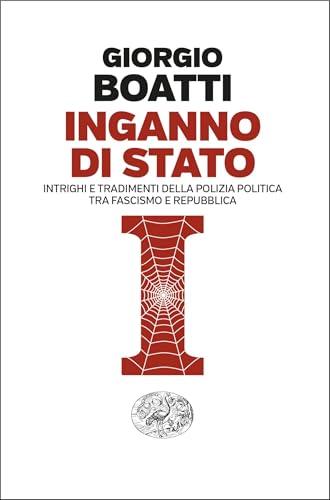 Inganno di Stato: Intrighi e tradimenti della polizia politica tra fascismo e Repubblica