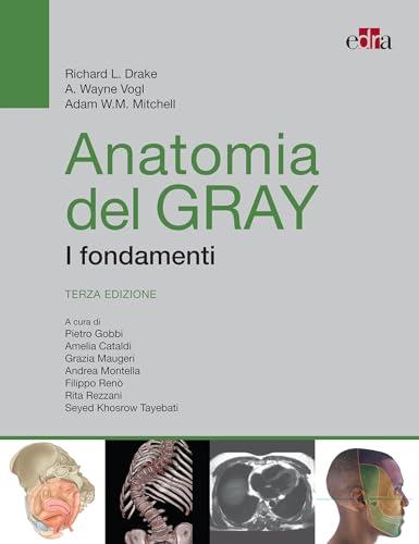 Anatomia del Gray. I fondamenti: Terza Edizione