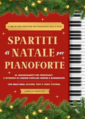Spartiti di Natale per Pianoforte: 50 Arrangiamenti per Principianti e Intermedi