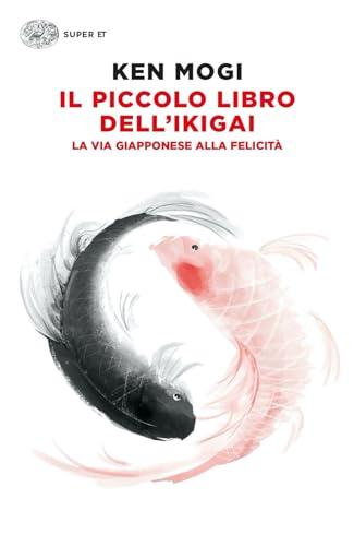 Il piccolo libro dell'Ikigai: La via giapponese alla felicità