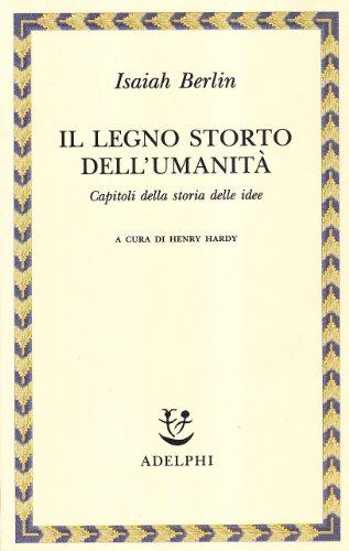 Il legno storto dell'umanità. Capitoli della storia delle idee