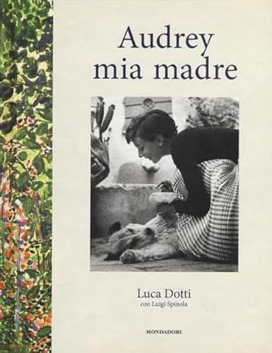 Audrey mia madre: Ricordi, aneddoti e ricette di una leggenda