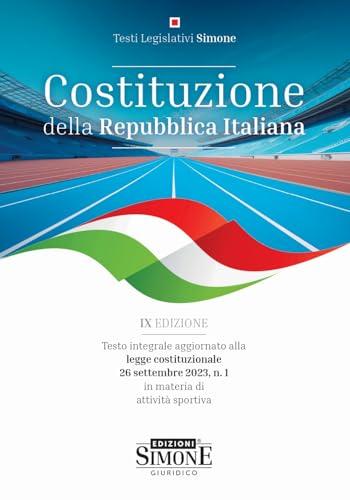 Costituzione della Repubblica Italiana - Testo integrale aggiornato alla legge costituzionale 26 settembre 2023, n. 1 in materia di attività sportiva
