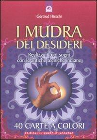 I mudra dei desideri: realizza i tuoi sogni con le antiche tecniche indiane