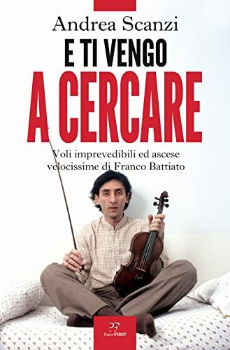 E ti vengo a cercare: voli imprevedibili ed ascese velocissime di Franco Battiato