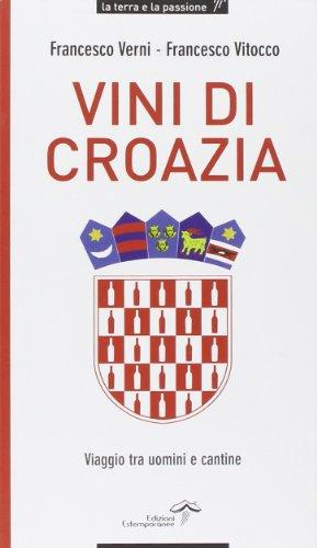 Vini di Croazia. Viaggio tra uomini e cantine
