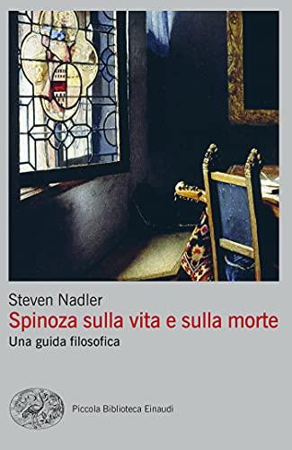 Spinoza sulla vita e sulla morte: Una guida filosofica