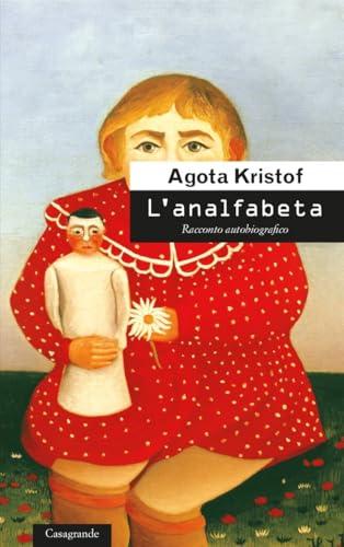 L'analfabeta racconto autobiografico - Agota Kristof